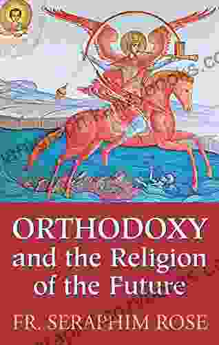 Orthodoxy And The Religion Of The Future