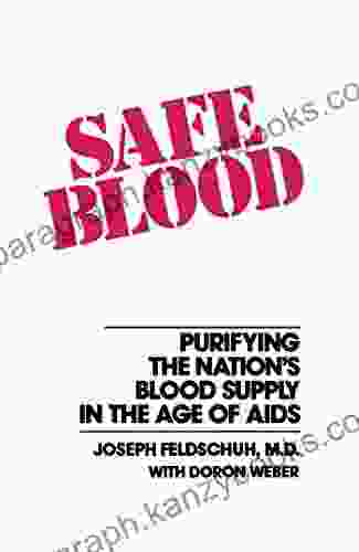 Safe Blood: Purifying The Nations Blood Supply In The Age Of A