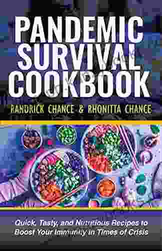 Pandemic Survival Cookbook : Quick Tasty And Nutritious Recipes To Boost Your Immunity In Times Of Crisis (Pandemic Survival Series)