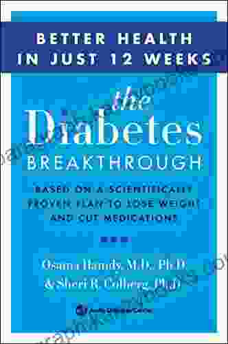 The Diabetes Breakthrough: Based On A Scientifically Proven Plan To Reverse Diabetes Through Weight Loss