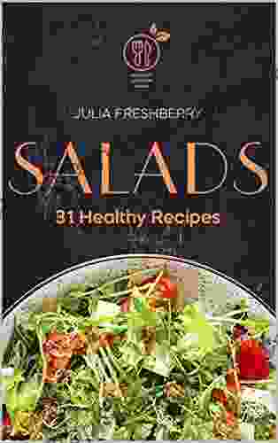 Salads 31 Healthy Recipes: Salad is the best addition to meat fish porridge potatoes and also makes an ideal snack