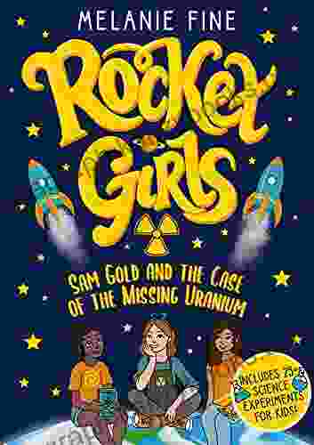 Rocket Girls: Sam Gold And The Case Of The Missing Uranium