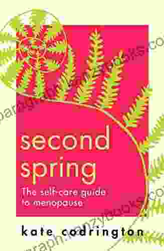 Second Spring: The Self Care Guide To Menopause