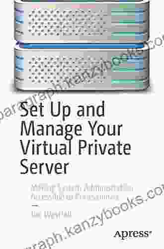 Set Up And Manage Your Virtual Private Server: Making System Administration Accessible To Professionals