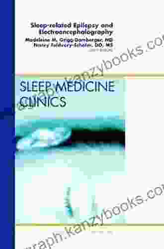 Sleep Related Epilepsy And Electroencephalography An Issue Of Sleep Medicine Clinics (The Clinics: Internal Medicine 7)