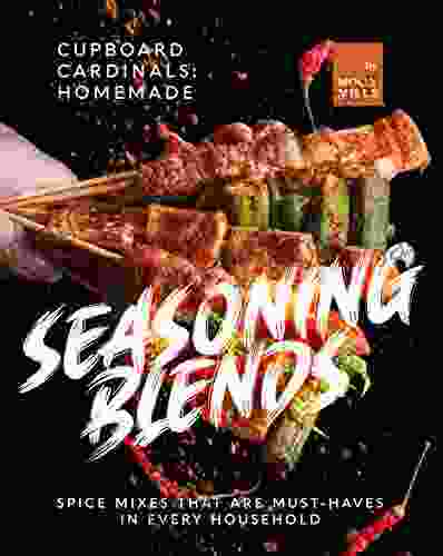 Cupboard Cardinals: Homemade Seasoning Blends: Spice Mixes that are Must Haves in Every Household