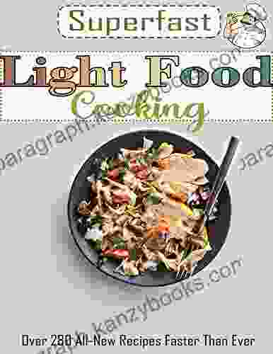 Superfast Cooking Light Food For Weekend With Over 280 All New Recipes Faster Than Ever