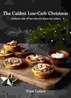 The Caldesi Low Carb Christmas: Celebrate With 40 Low Carb And Gluten Free Recipes