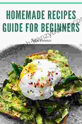 Homemade Recipes Guide For Beginners: A Complete Guide For The Beginners Of Over 50 Easy Quick Delicious And Healthy Recipes ((Bread Desserts Cakes And Salads )