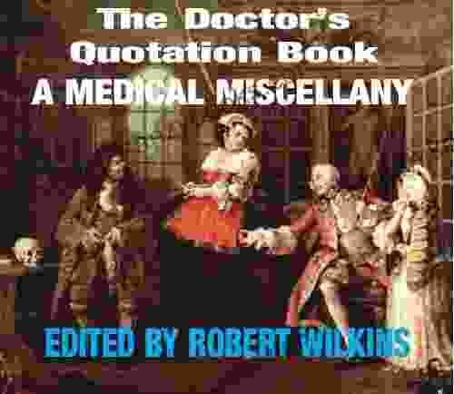 The Doctor S Quotation Book: A Medical Miscellany