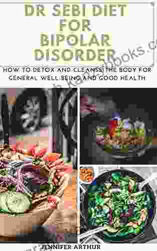 DR SEBI DIET FOR BIPOLAR DISORDER: How To Detox And Cleanse The Body For General Well Being And Good Health