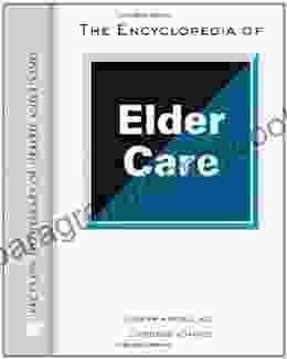 The Encyclopedia Of Elder Care (Facts On File Library Of Health Living)