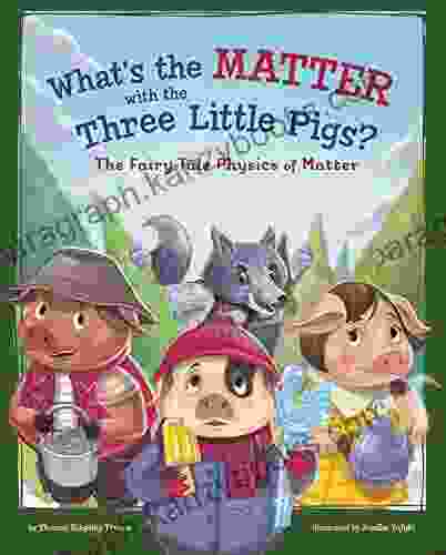 What S The Matter With The Three Little Pigs?: The Fairy Tale Physics Of Matter (STEM Twisted Fairy Tales)