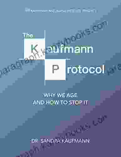 The Kaufmann Protocol: Why We Age and How to Stop It