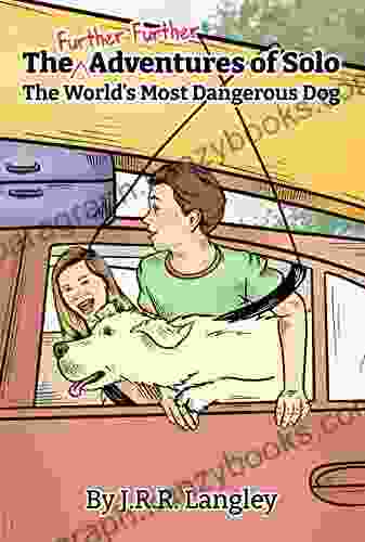 The Further Further Adventures Of Solo The Worlds Most Dangerous Dog (Solo The Dog 3)