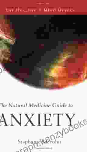 The Natural Medicine Guide To Anxiety (Healthy Mind Guides)