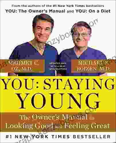 You: Staying Young: The Owner S Manual For Extending Your Warranty