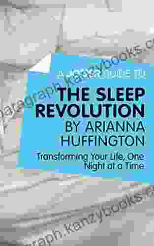 A Joosr Guide To The Sleep Revolution By Arianna Huffington: Transforming Your Life One Night At A Time