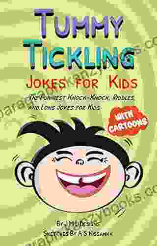 Tummy Tickling Jokes For Kids: Knock Knock Riddles And Long Jokes For Kids