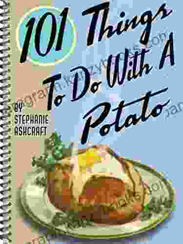 101 Things To Do With A Potato