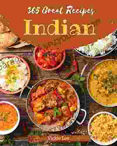 365 Great Indian Recipes: The Best Indian Cookbook That Delights Your Taste Buds