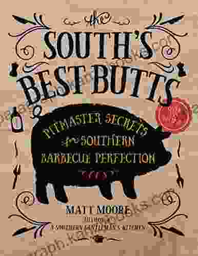 The South S Best Butts: Pitmaster Secrets For Southern Barbecue Perfection