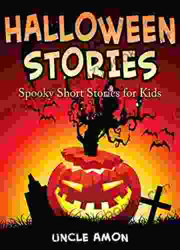 Halloween Stories: Spooky Short Stories For Kids (Halloween Collection 5)