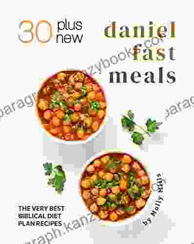 30 Plus New Daniel Fast Meals: The Very Best Biblical Diet Plan Recipes