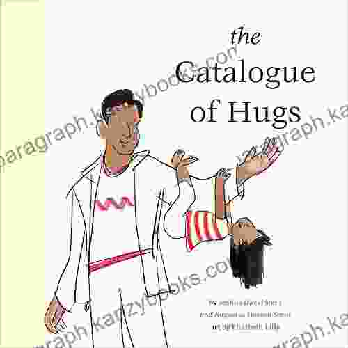 The Catalogue Of Hugs Joshua David Stein