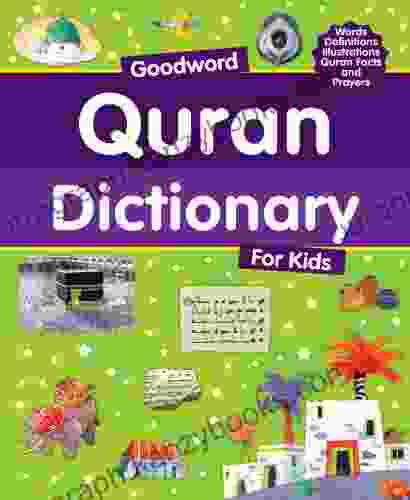 Goodword Quran Dictionary For Kids: Islamic Children S On The Quran The Hadith And The Prophet Muhammad