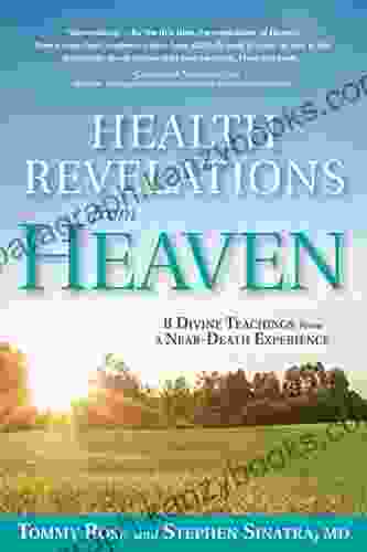 Health Revelations From Heaven: 8 Divine Teachings From A Near Death Experience