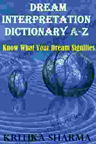 DREAM INTERPRETATION Dictionary A Z: Know What Your Dream Signifies