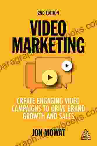 Video Marketing: Create Engaging Video Campaigns to Drive Brand Growth and Sales