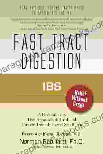 IBS (Irritable Bowel Syndrome) Fast Tract Digestion: Diet That Addresses The Root Cause Of IBS Small Intestinal Bacterial Overgrowth Without Drugs Or Antibiotics: Foreword By Dr Michael Eades