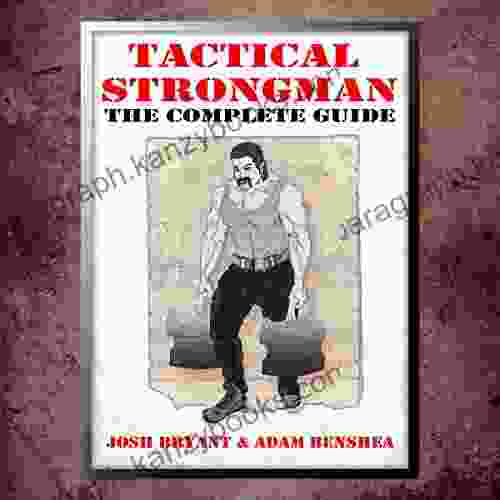 Tactical Strongman: The Complete Guide