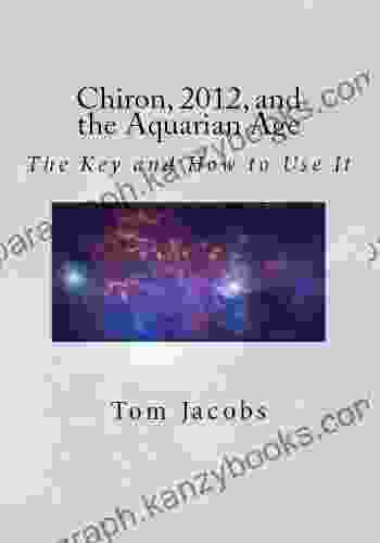 Chiron 2024 And The Aquarian Age: The Key And How To Use It