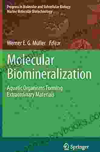 Molecular Biomineralization: Aquatic Organisms Forming Extraordinary Materials (Progress In Molecular And Subcellular Biology 52)