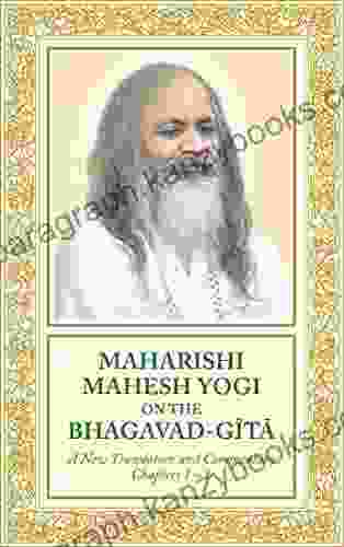 Maharishi Mahesh Yogi on the Bhagavad Gita: A New Translation and Commentary With Sanskrit Text Chapters 1 to 6