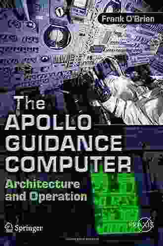 The Apollo Guidance Computer: Architecture And Operation (Springer Praxis Books)