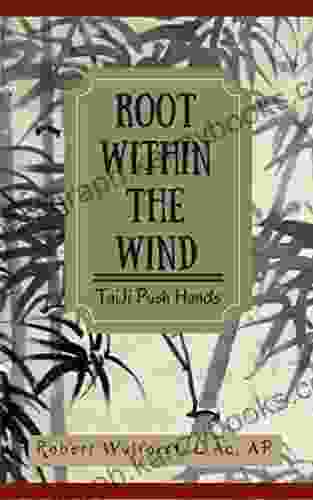 Root within the Wind: TaiJi Push Hands