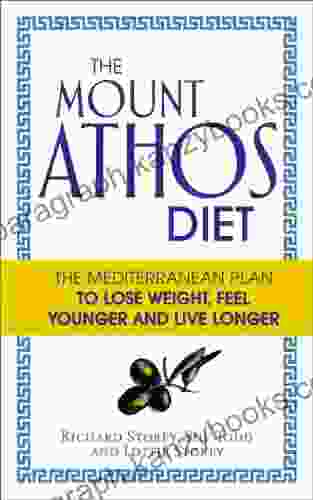 The Mount Athos Diet: The Mediterranean Plan To Lose Weight Feel Younger And Live Longer