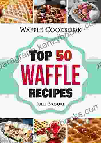 Waffle Cookbook: Top 50 Waffle Recipes