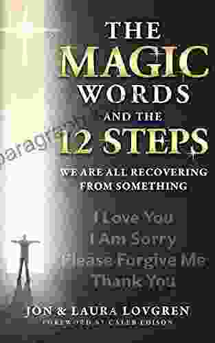 The Magic Words and the 12 Steps: We Are All Recovering From Something