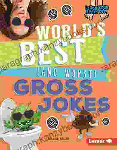 World S Best (and Worst) Gross Jokes (Laugh Your Socks Off )